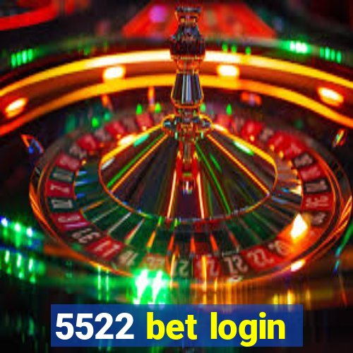 5522 bet login